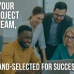 Team of professionals collaborating around a laptop with the text ‘Your Project Team, Hand-Selected for Success.’