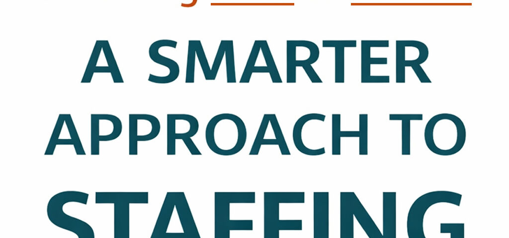 Centered text graphic reading “A Smarter Approach to Staffing: Matching Skills to Success” representing skills-based hiring strategies