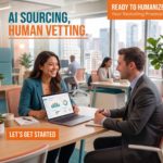 Two professionals, a woman and a man, sit across from each other at a desk in a bright office, smiling and discussing data shown on a laptop screen. The image features the text: "AI SOURCING, HUMAN VETTING," "READY TO HUMANIZE Your Recruiting Process?" and "LET’S GET STARTED."