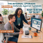 A smiling woman in professional attire stands over a male colleague's desk, pointing at a computer screen displaying data charts. The image includes the text: "THE INTERNAL UPGRADE: Upskilling Defends Against Turnover. READY TO RETAIN TOP TALENT? LET’S GET STARTED."