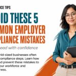 5 Compliance Mistakes Employers Often Overlook and How to Avoid Them